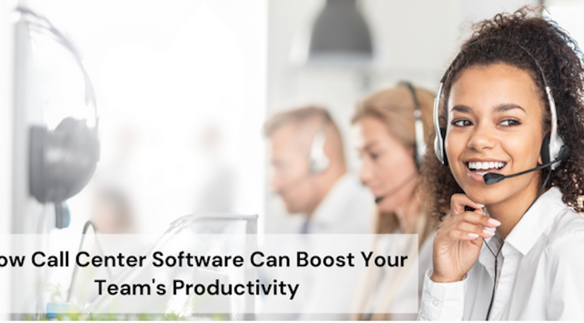 Boost Team Productivity with Call Center Software