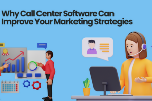 Why Call Center Software Enhances Marketing Strategies