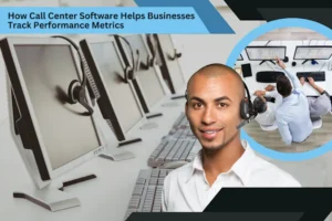 How Call Center Software Enhances Business Performance