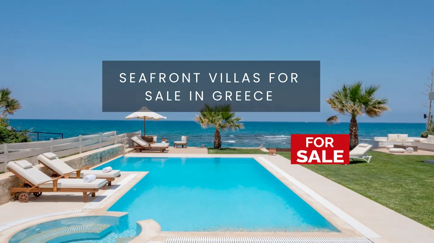 Seafront Greek Properties, Waterfront Properties Greece, Seafront Real Estate